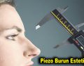 Piezo Burun Estetiği Nedir?