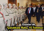 ÇANAKKALE RUHU, 15 TEMMUZ ŞUURU “Esenler Gönül Buluşması” kapsamında Esenler’de,