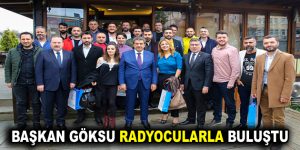 BAŞKAN GÖKSU RADYOCULARLA BULUŞTU