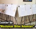 Esenler’de “Müslüman Bilim Adamları” sergisi