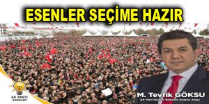 ESENLER SEÇİME HAZIR