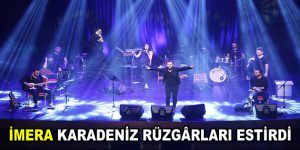 İMERA KARADENİZ RÜZGÂRLARI ESTİRDİ