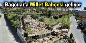 Bağcılar’a Millet Bahçesi geliyor