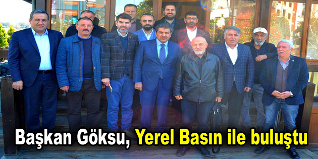 Başkan Göksu, Yerel Basın ile buluştu