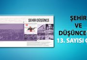 ŞEHİR VE DÜŞÜNCE’NİN 13. SAYISI ÇIKTI! Şehre ve şehirle ilgili