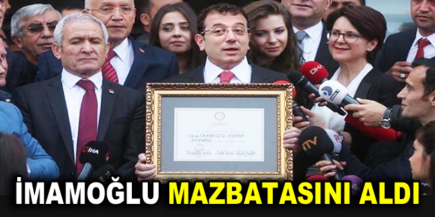 Ekrem İmamoğlu mazbatasını aldı