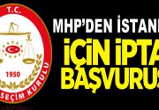  MHP, seçimlerin iptal edilmesini istedi Milliyetçi Hareket Partisi’nin (MHP)İstanbul’da seçimlerin