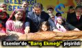 Esenler’de ”Barış Ekmeği” pişirildi