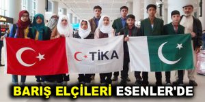 BARIŞ ELÇİLERİ ESENLER’DE