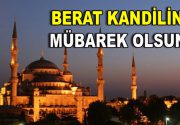 Berat Kandiliniz Mübarek Olsun… Her sene, Şaban ayının on beşinci
