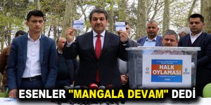 ESENLER “MANGALA DEVAM” DEDİ