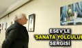 ESEV’LE ‘SANATA YOLCULUK’ SERGİSİ