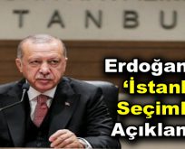 Erdoğan’dan İstanbul Seçimleri açıklaması