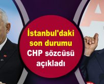 İstanbul’daki son durumu CHP sözcüsü açıkladı
