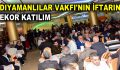 ADIYAMANLILAR VAKFI’NIN İFTARINA REKOR KATILIM