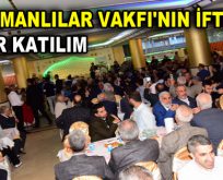 ADIYAMANLILAR VAKFI’NIN İFTARINA REKOR KATILIM