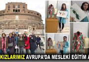 LİSELİ KIZLARIMIZ AVRUPA’DA MESLEKİ EĞİTİM ALIYOR Erasmus kapsamında hazırlanan proje