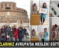 LİSELİ KIZLARIMIZ AVRUPA’DA MESLEKİ EĞİTİM ALIYOR