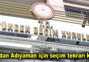 YSK’dan Adıyaman için seçim tekrarı kararı YSK, Adıyaman’ın Suvarlı beldesinde