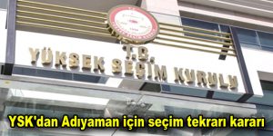 YSK’dan Adıyaman için seçim tekrarı kararı