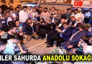 ESENLER SAHURDA ANADOLU SOKAĞI’NDA Türkiye’nin mini bir özeti olan Anadolu