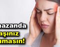 Ramazanda Başınız Ağrımasın!