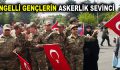 ENGELLİ GENÇLERİN ASKERLİK SEVİNCİ