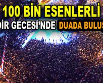100 BİN ESENLERLİ DUADA BULUŞACAK