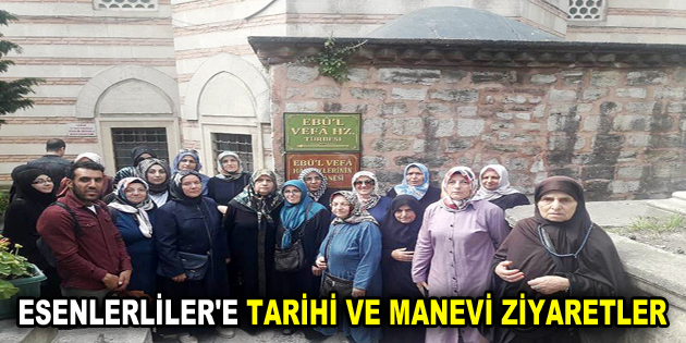 ESENLERLİLER’E TARİHİ VE MANEVİ ZİYARETLER