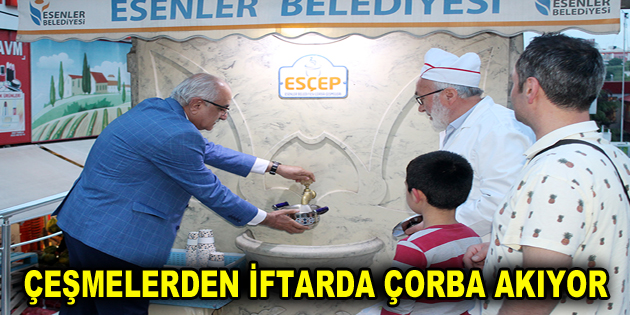 ÇEŞMELERDEN İFTARDA ÇORBA AKIYOR