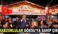 TRABZONLULAR GÖKSU’YA SAHİP ÇIKTI