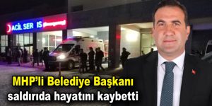 Belediye Başkanı saldırıda hayatını kaybetti