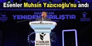 Esenler Muhsin Yazıcıoğlu’nu andı