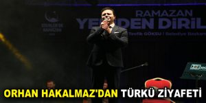 ORHAN HAKALMAZ’DAN TÜRKÜ ZİYAFETİ