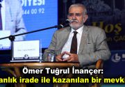 Ömer Tuğrul İnançer: “İnsanlık irade ile kazanılan bir mevkidir.” Mutasavvıf