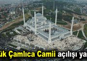Büyük Çamlıca Camii açılışı yapıldı Cumhurbaşkanı Recep Tayyip Erdoğan, Türkiye’nin