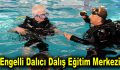 Türkiye’nin ilk ve tek engelli dalıcı dalış eğitim merkezi