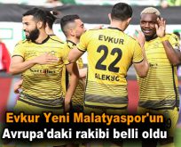 Evkur Yeni Malatyaspor’un Avrupa’daki rakibi belli oldu