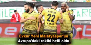 Evkur Yeni Malatyaspor’un Avrupa’daki rakibi belli oldu