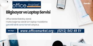 Bakırköy ilçesinde Teknik Servis Konusunda Uzman Firma Office Market
