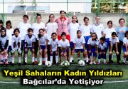Yeşil sahaların kadın yıldızları Bağcılar’da yetişiyor Geleceğin kadın futbolcuları Bağcılar