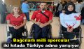 Bağcılarlı milli sporcular iki kıtada Türkiye adına yarışıyor