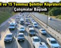 FSM ve 15 Temmuz Şehitler Köprülerinde bazı şeritler kapatıldı