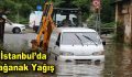 İstanbul yağışa teslim oldu
