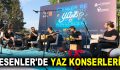 ESENLER’DE YAZ KONSERLERİ