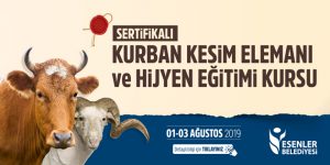 ESENLER’DE SERTİFİKALI KURBAN KESİM ELEMANI VE HİJYEN EĞİTİMİ KURSU