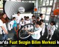 Bağcılar’da Fuat Sezgin Bilim Merkezi kuruldu