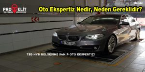 Oto Ekspertiz Nedir, Neden Gereklidir?