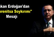 Erdoğan’dan “Srebrenitsa soykırımı” mesajı Cumhurbaşkanı Recep Tayyip Erdoğan’dan “Srebrenitsa soykırımı”
