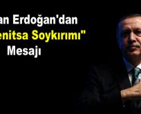 Başkan Erdoğan’dan “Srebrenitsa soykırımı” mesajı